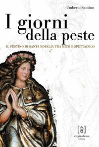 I giorni della peste. Il festino di santa Rosalia tra mito e spettacolo - Umberto Santino - copertina