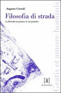 Filosofia di strada. La filosofia-in-pratica e le sue pratiche - Augusto Cavadi - copertina