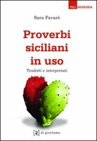 Proverbi siciliani in uso. Tradotti e interpretati - Sara Favarò - copertina