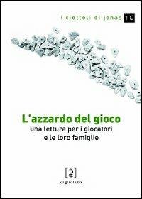 L'azzardo del gioco. Una lettura per i giocatori e le loro famiglie - Paola Gottardis - copertina