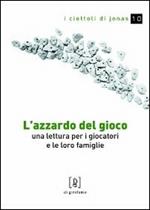 L' azzardo del gioco. Una lettura per i giocatori e le loro famiglie