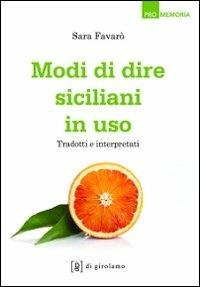 Modi di dire siciliani in uso. Tradotti e interpretati - Sara Favarò - copertina