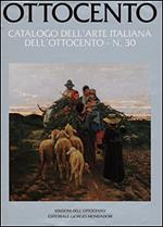 Ottocento. Catalogo dell'arte italiana dell'Ottocento. Vol. 30