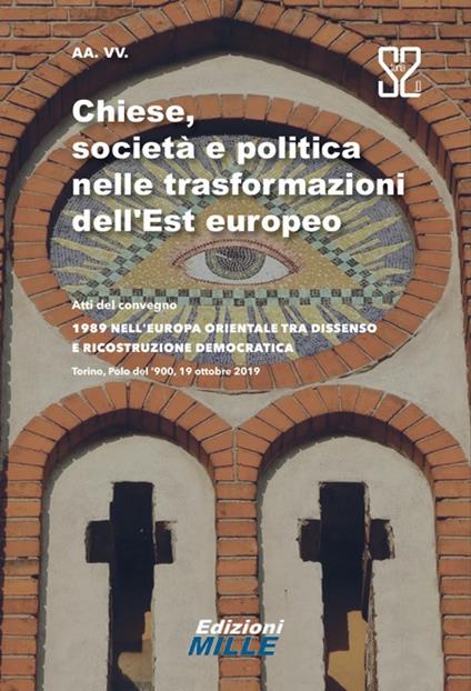 Chiese, società e politica nelle trasformazioni dell’Est europeo. Atti del convegno «1989 nell’Europa orientale tra dissenso e ricostruzione democratica» - copertina