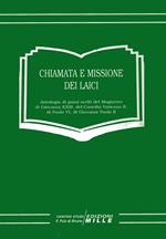 Chiamata e missione dei laici. Antologia di passi scelti del magistero di Giovanni XXIII, del Concilio Vaticano II, di Paolo VI, di Giovanni Paolo II