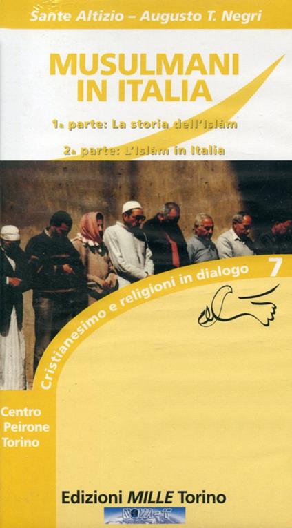 Musulmani in Italia. La storia dell'Islam e l'Islam in Italia. Con VHS - Sante Altizio,Augusto Tino Negri - copertina
