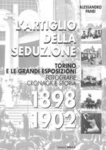 L' artiglio della seduzione. Torino e le grandi esposizioni. Fotografie cronaca e storia. Ediz. illustrata