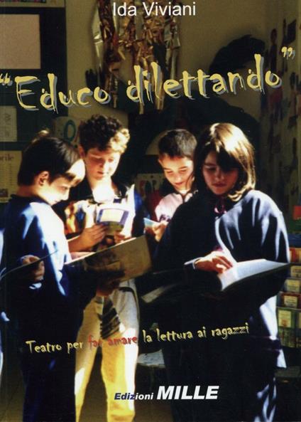 Educo dilettando. Teatro per far amare la lettura ai ragazzi - Ida Viviani - copertina