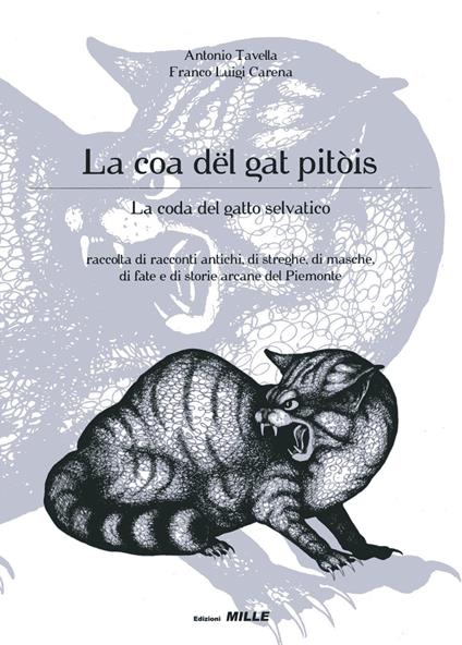 La coa dël gat pitòis-La coda del gatto selvatico. Raccolta di racconti antichi, di streghe, di masche, di fiabe e di storie arcane del Piemonte - Antonio Tavella - copertina