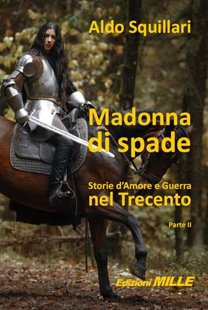 Madonna di spade. Storie d'amore e guerra nel Trecento. Vol. 2 - Aldo Squillari - copertina
