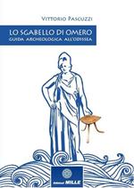 Lo sgabello di Omero. Guida archeologica all’Odissea