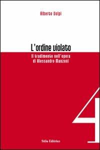 L'ordine violato. Il tradimento nell'opera di Alessandro Manzoni - Alberto Volpi - copertina