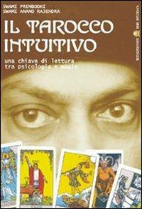 Il tarocco intuitivo. Una chiave di lettura tra psicologia e magia - Swami Prembodhi,Swami Anand Rajendra - copertina