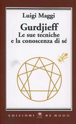 Gurdjieff. Le sue tecniche e la conoscenza di sé