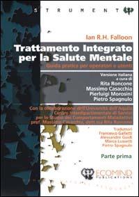 Trattamento integrato per la salute mentale. Guida pratica per operatori ed utenti. Vol. 1 - Ian Falloon - copertina