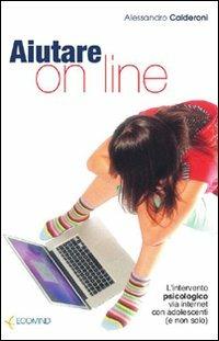 Aiutare on line. L'intervento psicologico via internet con adolescenti (e non solo) - Alessandro Calderoni - copertina