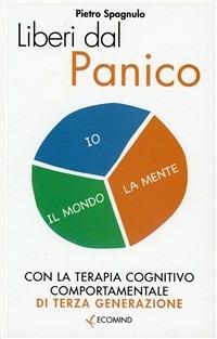 Liberi dal panico. Con la terapia cognitiva comportamentale di terza generazione - Pietro Spagnulo - copertina