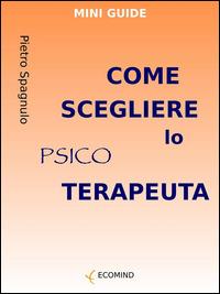 Come scegliere lo psicoterapeuta - Pietro Spagnulo - ebook