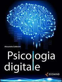 Psicologia digitale - Alessandro Calderoni - ebook