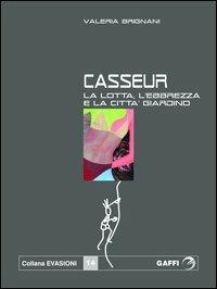 Casseur. La lotta, l'ebbrezza, la città giardino - Valeria Brignani - copertina