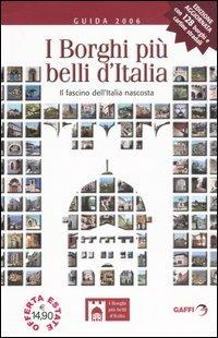 I borghi più belli d'Italia. Il fascino dell'Italia nascosta. Guida 2006 - Claudio Bacilieri - copertina