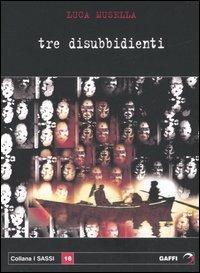 Tre disubbedienti - Luca Musella - copertina