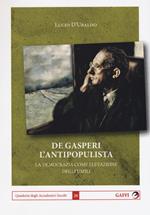 De Gasperi l'antipopulista. La democrazia come elevazione degli umili