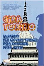 Gira Torino. Itinerari per giovani turisti alla scoperta della città