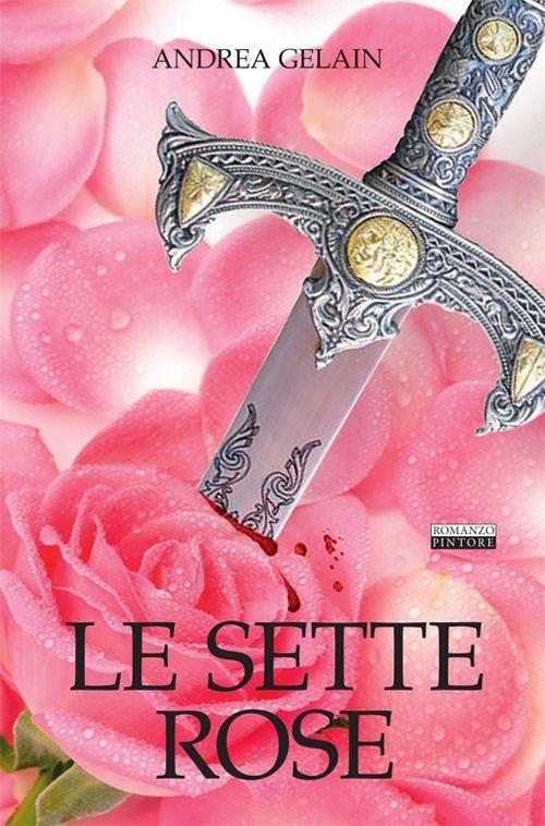 Le sette rose - Andrea Gelain - copertina