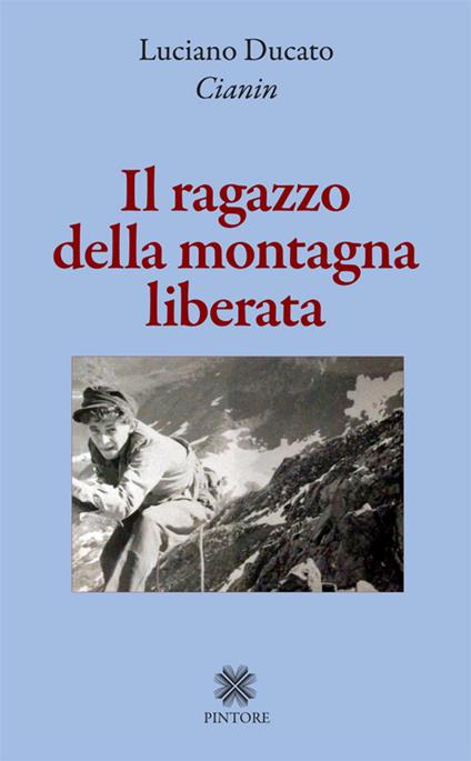 Il ragazzo della montagna liberata - Luciano Ducato - copertina