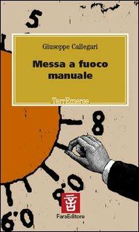 Messa a fuoco manuale - Giuseppe Callegari - copertina