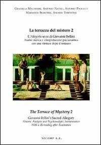 La terrazza del mistero. L'allegoria sacra di Giovanni Bellini. Analisi storica e interpretazione psicoanalitica con una rilettura dopo il restauro. Ediz. italiana e inglese. Vol. 2 - copertina