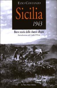Sicilia 1943. Breve storia dello sbarco alleato - Ezio Costanzo - copertina