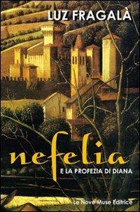 Nefelia. E la profezia di Diana. Ediz. illustrata - Luz Fragalà - copertina