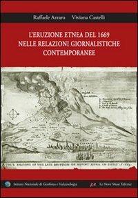 L' eruzione etnea del 1669 nelle relazioni giornalistiche contemporanee - Raffaele Azzaro,Viviana Castelli - copertina