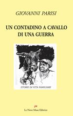 Un contadino a cavallo di una guerra. Storie di vita familiare