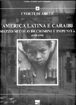 America latina e Caraibi. Mezzo secolo di crimini e impunità. I volti di Abele