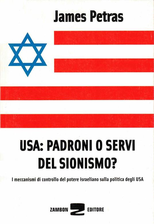 USA: padroni o servi del sionismo? I meccanismi di controllo del potere israeliano sulla politica degli USA - James Petras - copertina