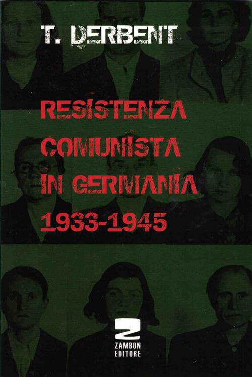 Resistenza comunista in Germania 1933-1945 - T. Derbent - copertina