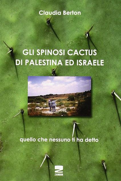 Gli spinosi cactus di Palestina e Israele - Claudia Berton - copertina