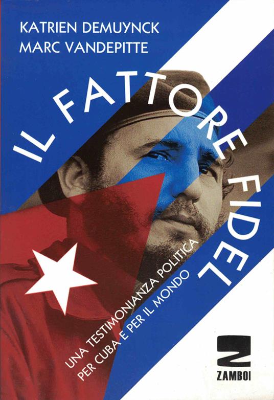 Il fattore Fidel. Una testimonianza politica per Cuba e per il mondo - Katrien Demuynck,Marc Vandepitte - copertina