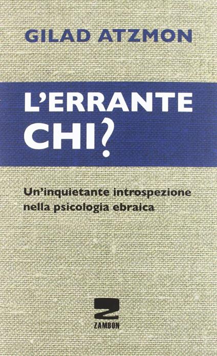 L'errante chi? Un'inquietante introspezione nella psicologia ebraica - Gilad Atzmon - copertina