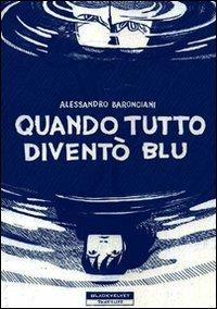 Quando tutto diventò blu - Alessandro Baronciani - copertina