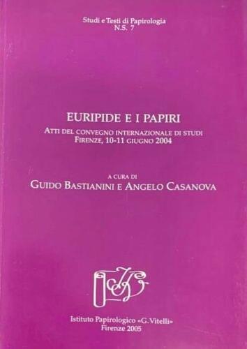 Euripide e i papiri. Atti del Convegno internazionale di studi (Firenze, 10-11 giugno 2004) - copertina