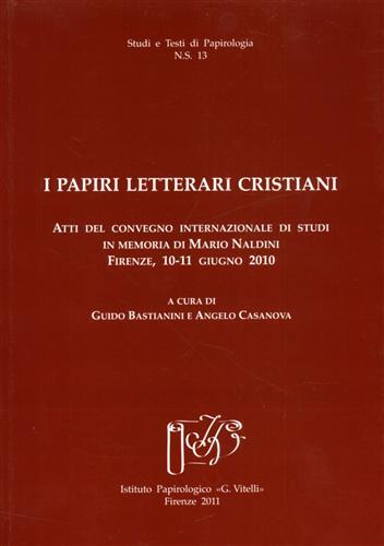I papiri letterari cristiani. Atti del Convegno internazionale di studi (Firenze, 10-11 giugno 2010) - copertina