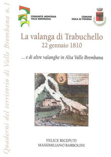La valanga di Trabuchello. 22 gennaio 1810... e di altre valanghe in alta valle Brembana - Felice Riceputi,Massimiliano Barbolini - copertina