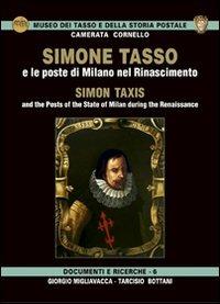 Simone Tasso e le poste di Milano nel Rinascimento-Simon Taxis and the posts of the state of Milan during the Renaissance - Giorgio Migliavacca,Tarcisio Bottani - copertina