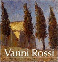 Vanni Rossi (1894-1973). Una pittura di identità tra arte e vita - Giorgio Seveso,Tiziano Rossi,Vivian Lamarque - copertina