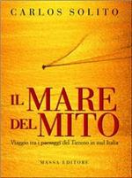 Il mare del mito. Viaggio tra i paesaggi del Tirreno in Sud Italia. Ediz. italiana e inglese