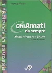 ChiAmati da sempre. Monastero invisibile per le vocazioni. 12 schede di preghiera - copertina